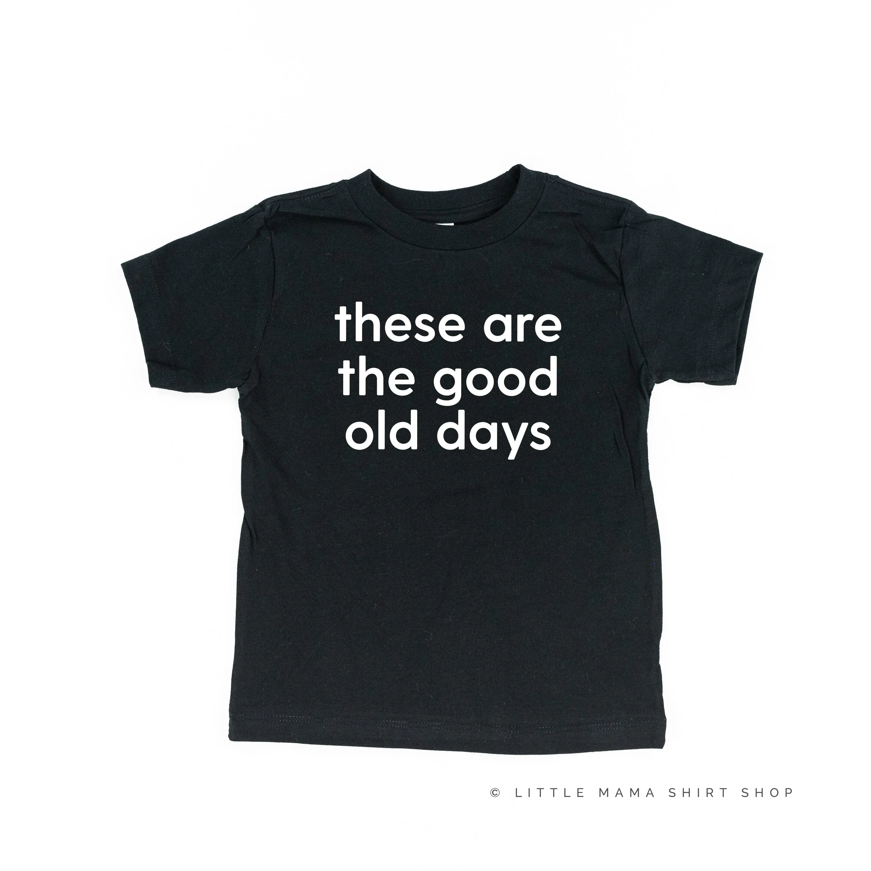 These Are The Good Old Days - Design on Front - Short Sleeve Child Shirt